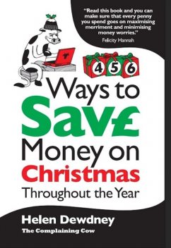 456 Ways to Save Money on Christmas Throughout the Year, Helen Dewdney
