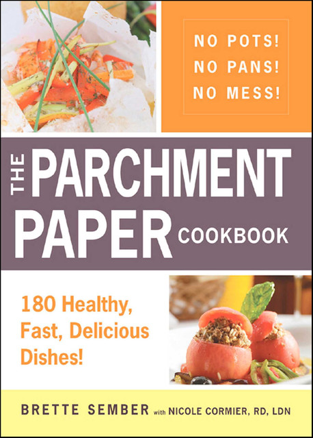 The Parchment Paper Cookbook, Brette Sember, Nicole Cormier