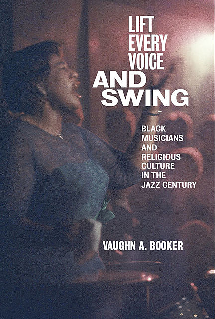 Lift Every Voice and Swing, Vaughn A. Booker