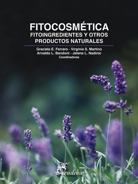 Fitocosmética, Arnaldo L. Bandoni, Graciela E. Ferraro, Jelena L. Nadinic, Virginia S. Martino