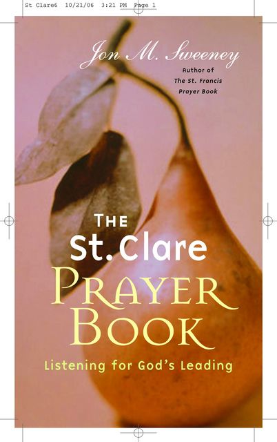 The St. Clare Prayer Book, Jon M.Sweeney
