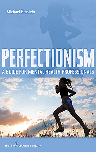 Perfectionism, Psy.D., Michael Brustein