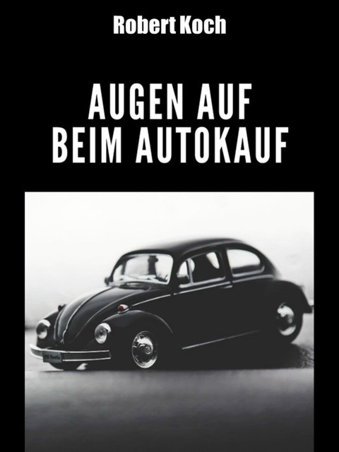 Augen auf beim Autokauf, Robert Koch