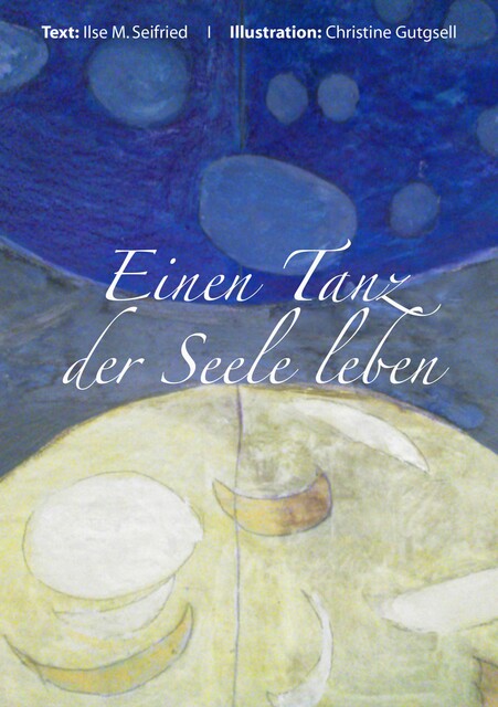 Einen Tanz der Seelen leben, Ilse M Seifried