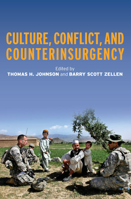 Culture, Conflict, and Counterinsurgency, Thomas H.Johnson, Barry Scott Zellen