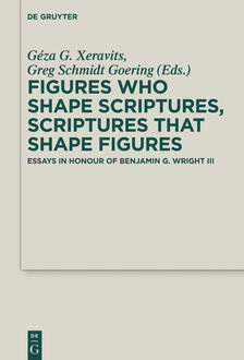 Figures who Shape Scriptures, Scriptures that Shape Figures, Géza G.Xeravits, Greg Schmidt Goering