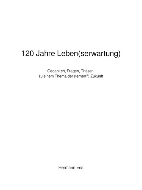 120 Jahre Leben(serwartung), Hermann Ens
