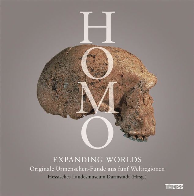 Homo – Expanding Worlds, David Lordkipanidze, Friedemann Schrenk, Oliver Sandrock, Ralf Schmitz