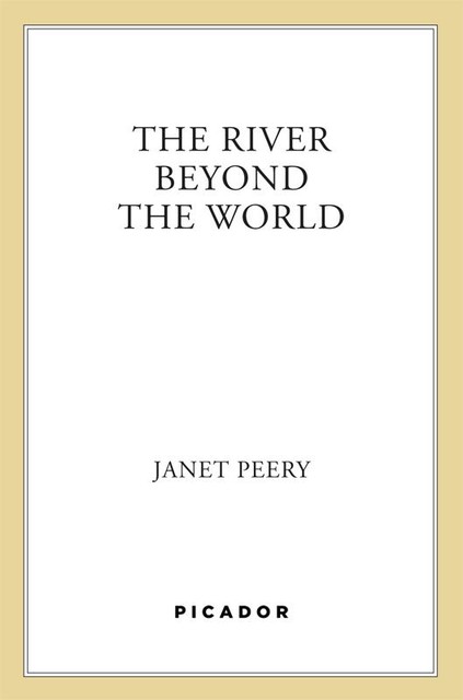 The River Beyond the World, Janet Peery