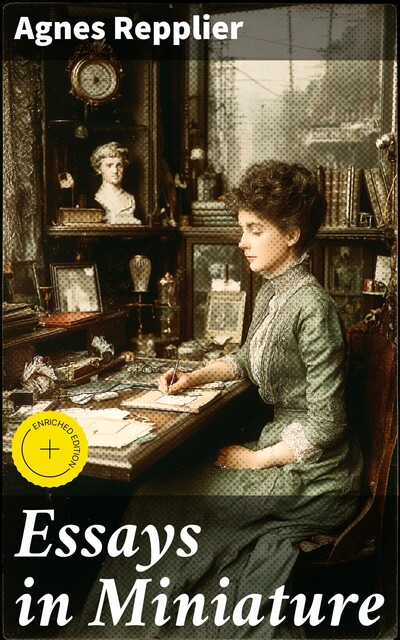 Essays in Miniature, Agnes Repplier