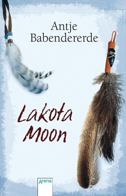 Lakota Moon, Antje Babendererde