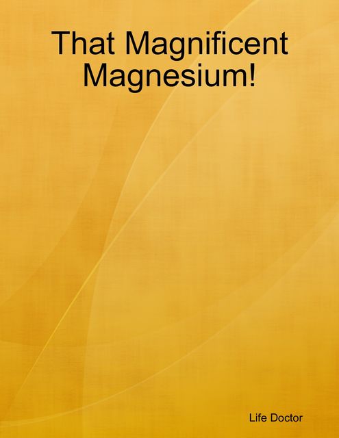That Magnificent Magnesium!, Life Doctor