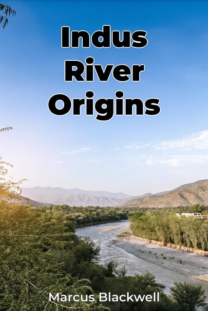 Indus River Origins, Marcus Blackwell