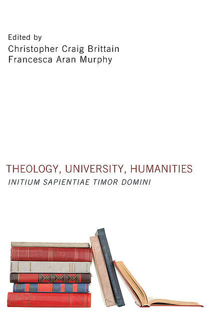 Theology, University, Humanities, Christopher Craig Brittain, Francesca Aran Murphy