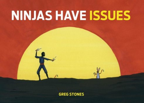 Ninjas Have Issues, Greg Stones