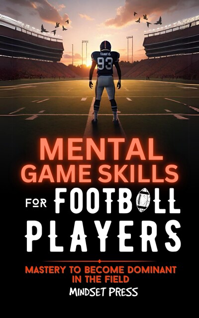 Mental Game Skills for Football Players, Mindset Press
