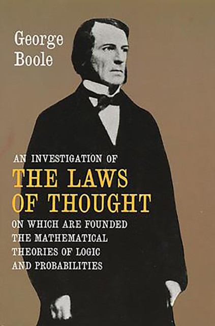 An Investigation of the Laws of Thought, George Boole
