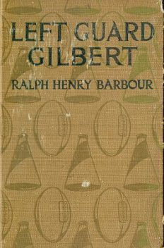 Left Guard Gilbert, Ralph Henry Barbour