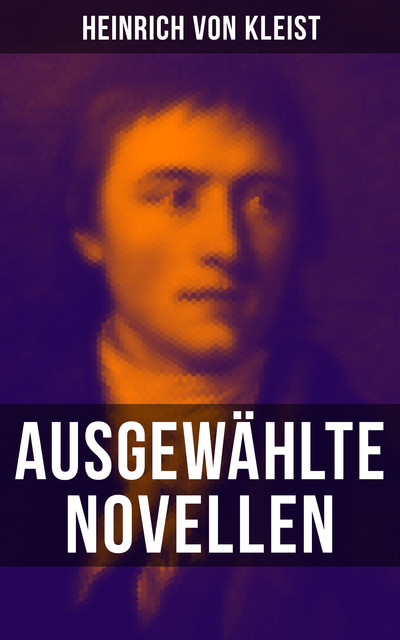 Heinrich von Kleist: Ausgewählte Novellen, Heinrich von Kleist