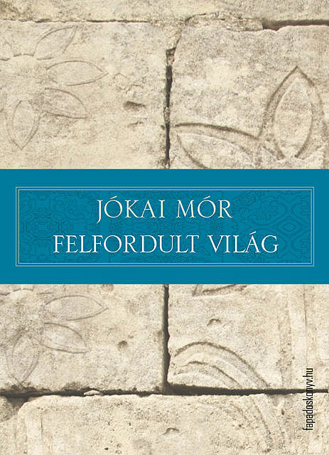 Felfordult világ, Mór Jókai