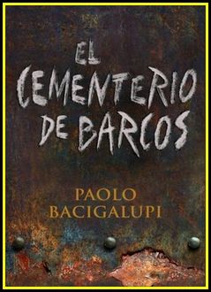 El Cementerio De Barcos, Paolo Bacigalupi