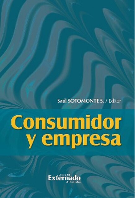 Consumidor y empresa, Fernando Garcia, Adriana Lucía López Álvarez, Ana María Pineda Cely, Andrés Eloy Ordóñez Ordóñez, Ingrid S, Javier Andrés Franco Zárate, Luis Gonzalo Baena Cárdenas, María Elisa Camacho López, Mónica Andrea Ramírez Hinestroza, Tatiana Gaona Corredor