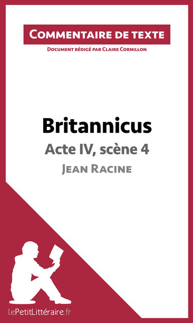 Britannicus de Racine – Acte IV, scène 4, Claire Cornillon, lePetitLittéraire.fr