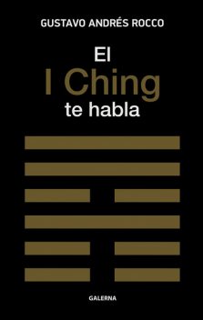 El I Ching te habla, Gustavo Andrés Rocco