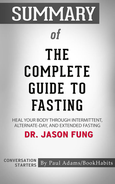 Summary of The Complete Guide to Fasting, Paul Adams