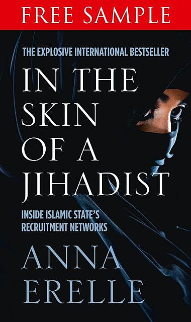 In the Skin of a Jihadist: Free Sampler, Anna Erelle