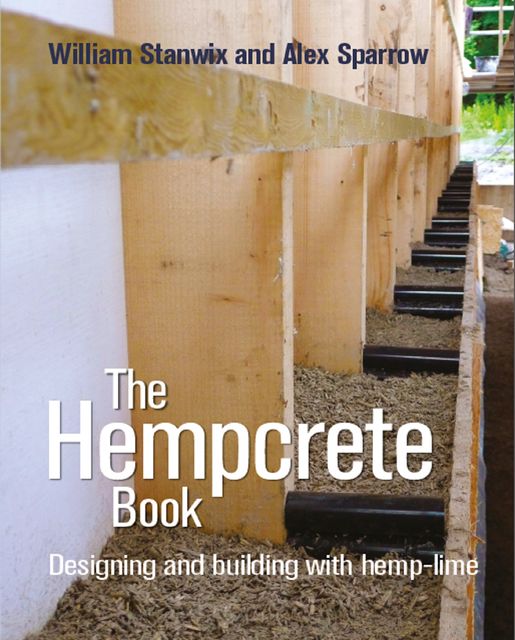 The Hempcrete Book, Alex Sparrow, William Stanwix