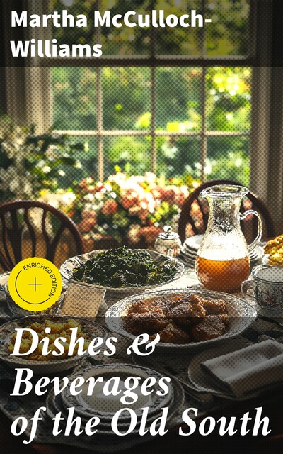 Dishes & Beverages of the Old South, Martha McCulloch-Williams