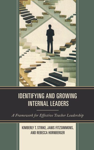 Identifying and Growing Internal Leaders, Kimberly T. Strike, Janis Fitzsimmons, Rebecca Hornberger