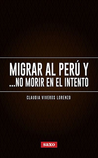 Migrar al Perú y… no morir en el intento, Claudia Viveros Lorenzo