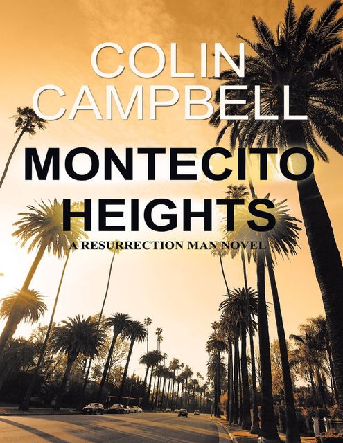 Montecito Heights: A Resurrection Man Novel, Colin Campbell