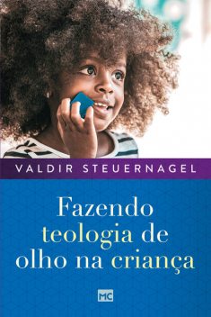 Fazendo teologia de olho na criança, Valdir Steuernagel