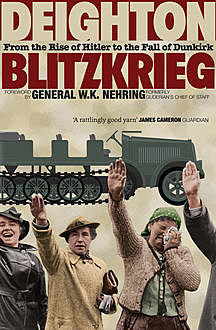 Blitzkrieg: From the Rise of Hitler to the Fall of Dunkirk, Len Deighton