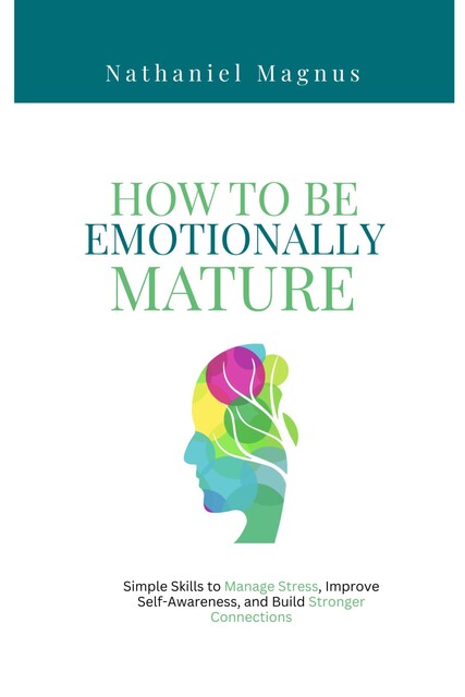 How to Be Emotionally Mature, Nathaniel Magnus
