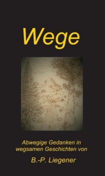 Wege, Bernd-Peter Liegener