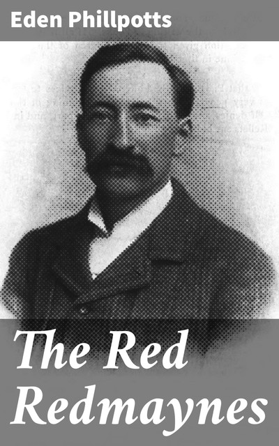 The Red Redmaynes, Eden Phillpotts