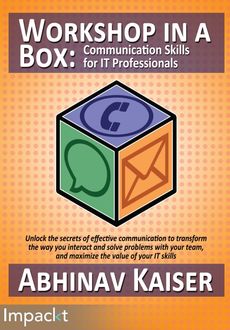 Workshop in a Box: Communication Skills for IT Professionals, Abhinav Kaiser