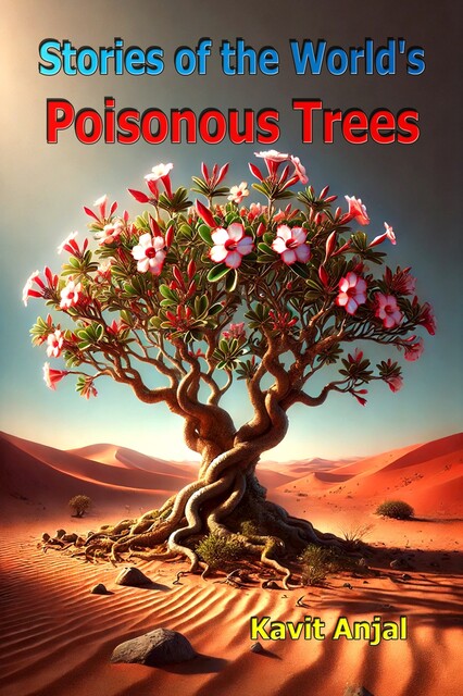 Stories of the World's Poisonous Trees, Kavit Anjal