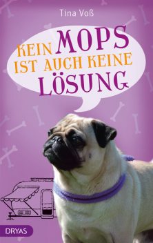 Kein Mops ist auch keine Lösung, Tina Voß