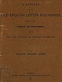 A History of the Old English Letter Foundries with Notes, Historical and Bibliographical, on the Rise and Progress of English Typography, Talbot Baines Reed