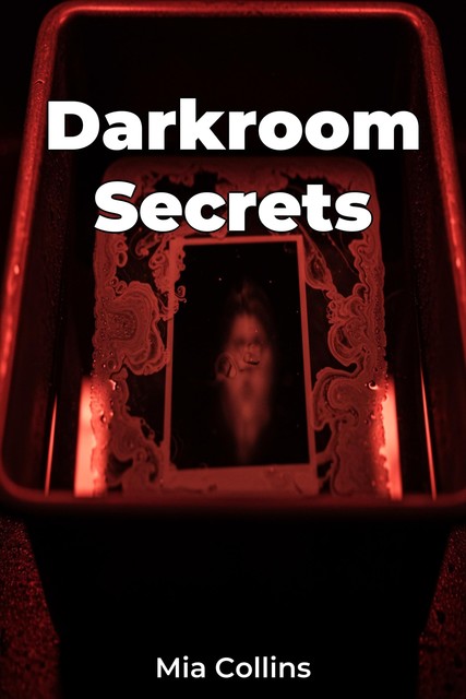 Darkroom Secrets, Mia Collins