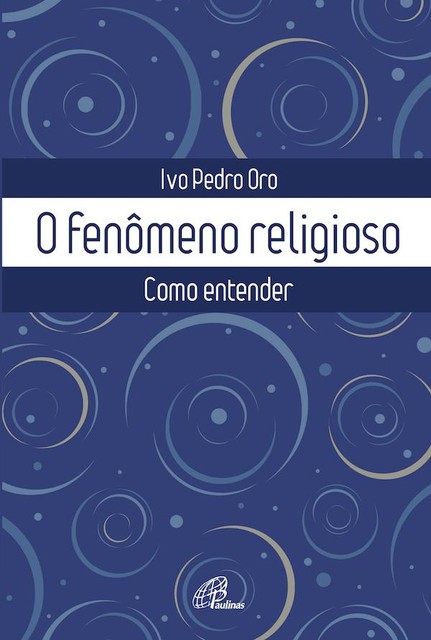 O fenômeno religioso, Ivo Pedro Oro