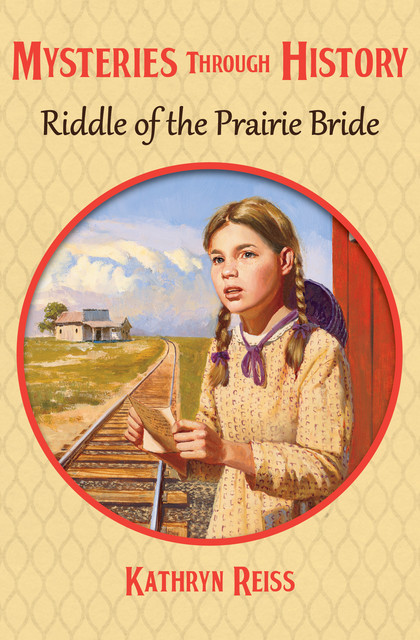 Riddle of the Prairie Bride, Kathryn Reiss