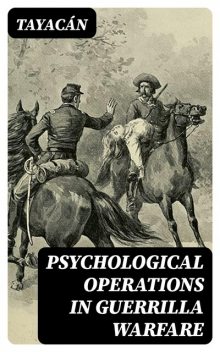 Psychological Operations in Guerrilla Warfare, Tayacán