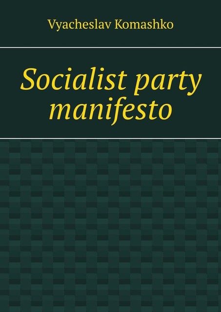 Socialist party manifesto, Vyacheslav Komashko