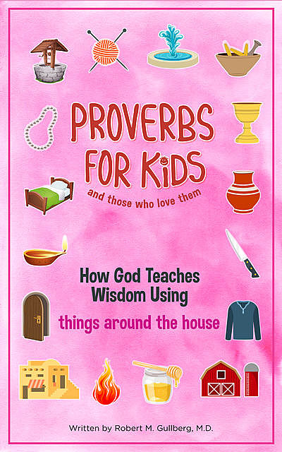 Proverbs for Kids (And for Those Who Love Them), Robert Gullberg
